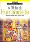 Bíblia da Humanidade: Mitologia da Índia, Pérsia, Grécia e Egito