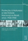 PROTEÇÃO À NATUREZA E IDENTIDADE NACIONAL NO BRASIL, ANOS 1920 - 1940
