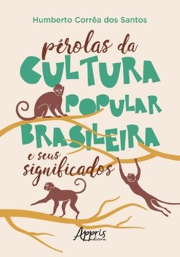 Pérolas da cultura popular brasileira e seus significados