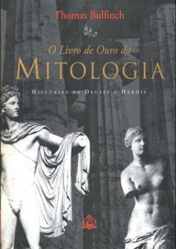 O Livro de Ouro da Mitologia: História de Deuses e Heróis