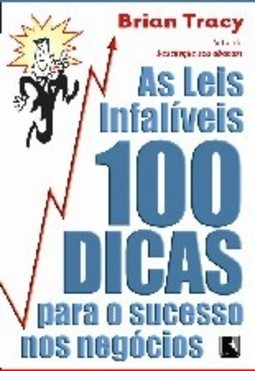 As Leis Infalíveis: 100 Dicas para o Sucesso nos Negócios
