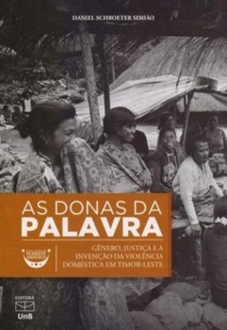 As donas da palavra: gênero, justiça e a invenção da violência doméstica em Timor-Leste