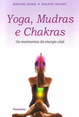 Yoga, mudras e chakras: os movimentos da energia vital