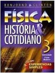 Física: História e Cotidiano - 3 série - 2 grau