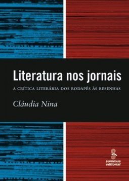 Literatura nos Jornais: a Crítica Literária dos Rodapés às Resenhas
