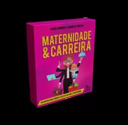 Maternidade & Carreira: 100 Cartas para Pensar o Jeito de Ser Mãe e Profissional