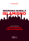 Segurança global e islamismo: a linha tênue entre salvação individual e ameaça internacional