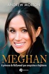 Meghan: a princesa de Hollywood que conquistou a Inglaterra