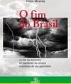 FIM DO BRASIL: A CRISE DA ECONOMIA, OS B...PATRIMONIO