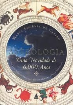 Astrologia: uma Novidade de 6.000 Anos