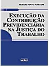 Execução da Contribuição Previdenciária na Justiça do Trabalho