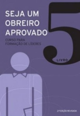 Seja um obreiro aprovado - Livro 5