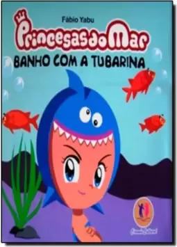 Princesas Do Mar - Banho Com A Tubarina