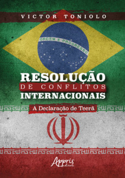 Resolução de conflitos internacionais: a declaração de teerã