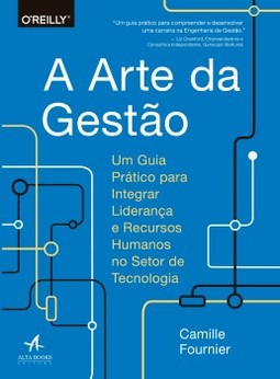 A arte da gestão: um guia prático para integrar liderança e recursos humanos no setor de tecnologia