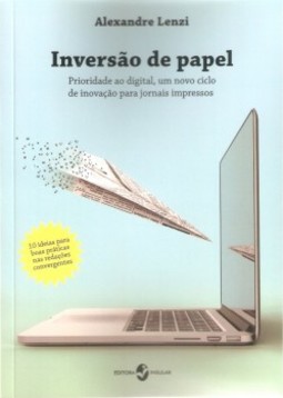 Inversão de papel: prioridade ao digital, um novo ciclo de inovação para jornais impressos