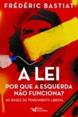 A Lei: Por Que A Esquerda Não Funciona