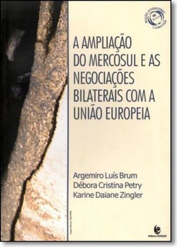 Ampliacao Do Mercosul E As Negociacaoes Bilaterais Com A Uniao Europeia, A