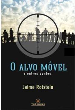 O ALVO MOVEL E OUTROS CONTOS