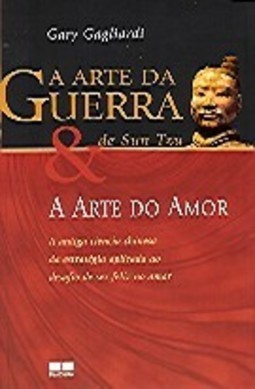 A Arte da Guerra de Sun Tzu & a Arte do Amor