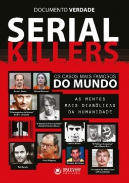 Serial killers: Os casos mais famosos do mundo