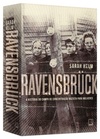 Ravensbruck - A História do Campo de Concentração Nazista Para Mulheres
