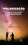 Polarização: ciência e religião sem fronteiras