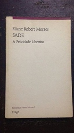 Sade: a Felicidade Libertina
