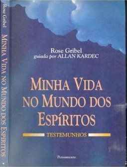 Minha Vida no Mundo dos Espíritos: Testemunhos