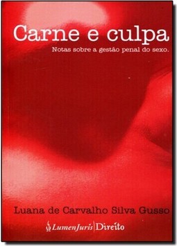 Carne e Culpa: Notas Sobre a Gestão Penal do Sexo