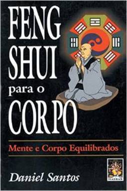 Feng Shui para o Corpo: Mente e Corpo Equilibrados