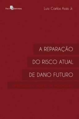 A reparação do risco atual de dano futuro: ampliando o objeto de reparação