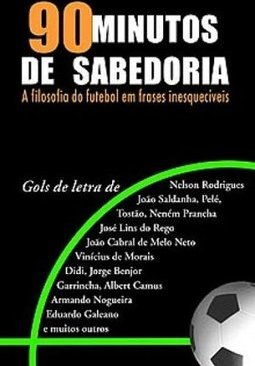 90 Minutos de Sabedoria:a Filosofia do Futebol em Frases Inesquecíveis
