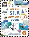Little Travellers On the Sea: Packed with puzzles, doodles, stickers, quizzes, and lots more