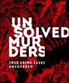 Unsolved Murders: True Crime Cases Uncovered