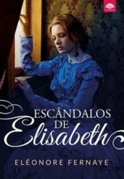 Escândalos de Elisabeth (A Família D'Arsac #1)