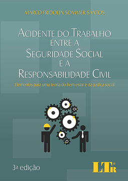 ACIDENTE DO TRABALHO ENTRE A SEGURIDADE SOCIAL E A RESPONSABILIDADE CIVIL