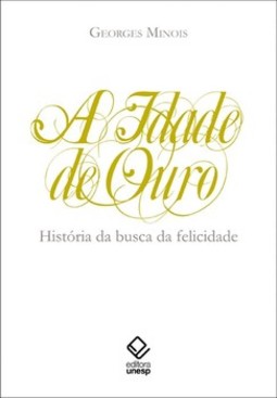 A idade de ouro: história da busca da felicidade