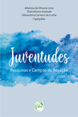 Juventudes: pesquisas e campos de atuação