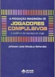 A Produção Imaginária de Jogadores Compulsivos
