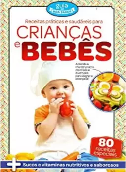 Receitas Práticas e Saudáveis Para Crianças e Bebês
