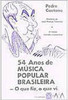 54 Anos de Música Popular Brasileira: o que Fiz, o que Vi