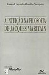 A Intuição na Filosofia de Jacques Maritain