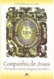 Companhia de Jesus: 450 Anos a Serviço do Povo Brasileiro