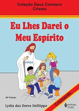 Eu lhes darei o meu espírito: crisma - Crismando