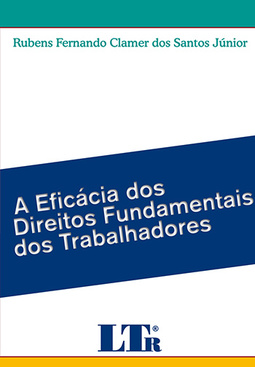 A eficácia dos direitos fundamentais dos trabalhadores