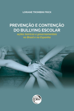 Prevenção e contenção do bullying escolar: ações teóricas e governamentais no Brasil e na Espanha