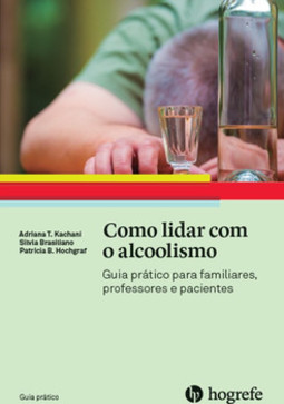 Como lidar com o alcoolismo: guia prático para familiares, professores e pacientes