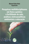 Pesquisas multidisciplinares em físico-química e fertilidade do solo, análises eletroanalíticas ambientais e educação