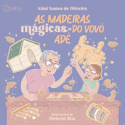 As madeiras mágicas do vovô Adê